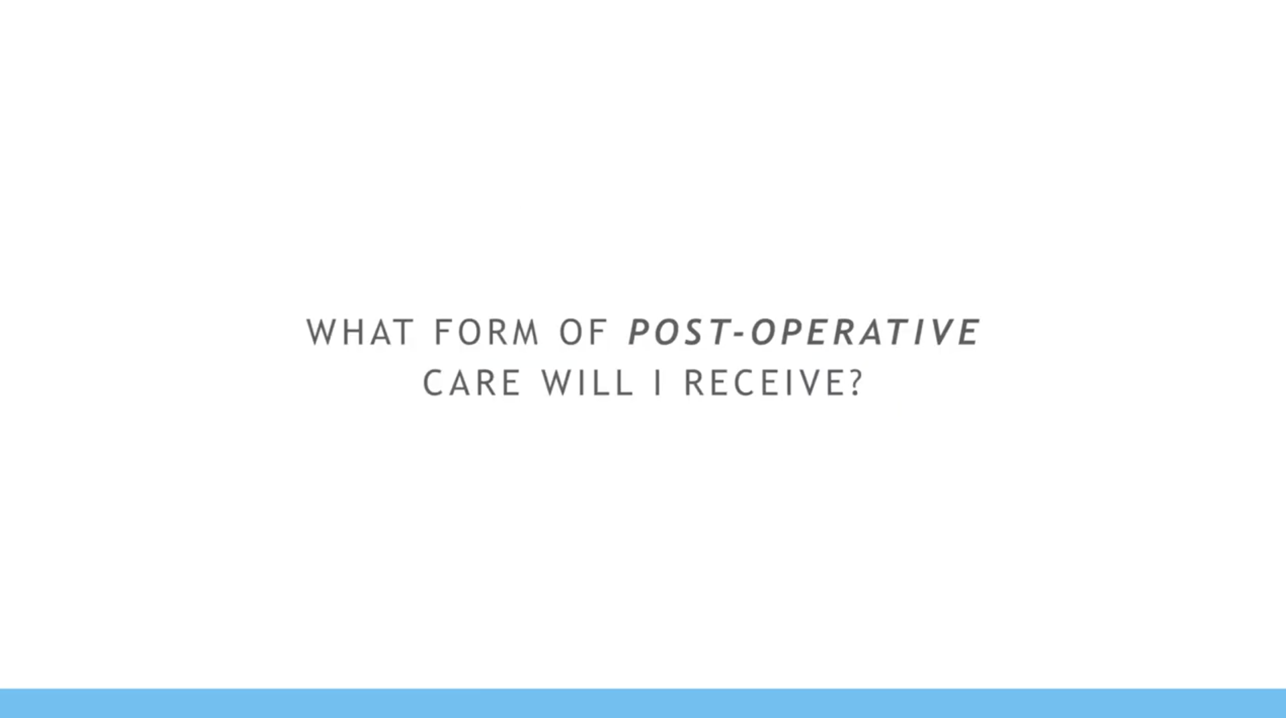 What about Post-Op care?